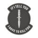 If I Tell You Patch, Make a bold statement with the “If I Tell You” PVC patch